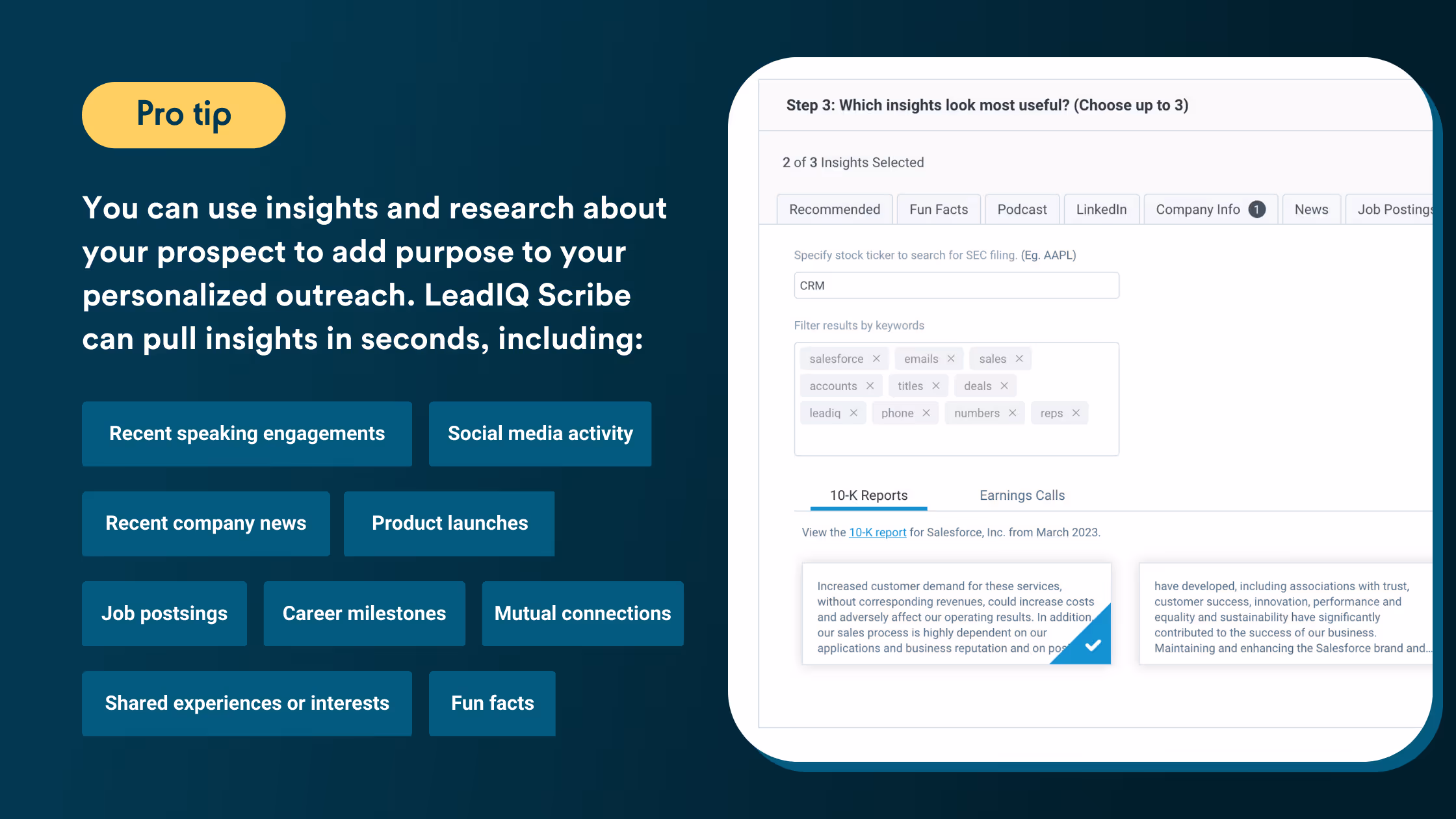You can use insights and research about your prospect to add purpose to personalized outreach. Scribe can pull insights in seconds including Speaking engagements, social activity, company news, product launches, job postings, career milestones, mutual connections, shared interests, fun facts
